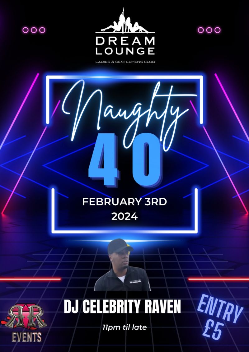 Naughty 40 at Dream Lounge